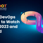 Top 10 DevOps Trends to Watch Out in 2023 and Beyond