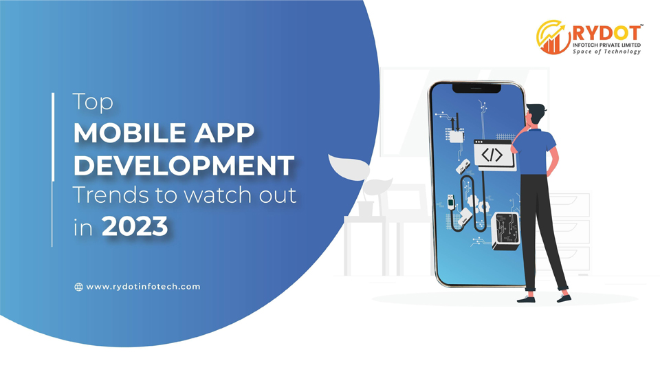 Top 10 Mobile App Development Trends to Watch Out in 2023