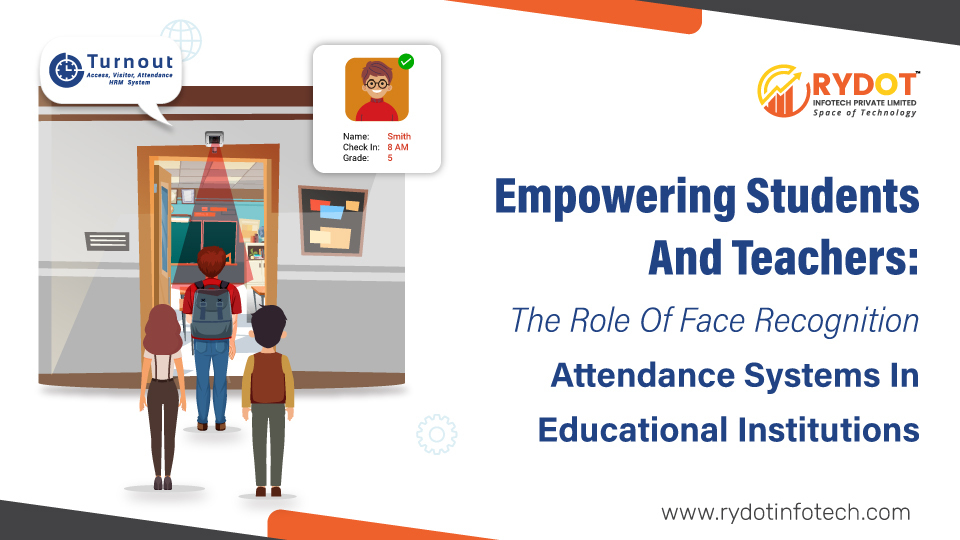 Empowering Students and Teachers: The Role of Face Recognition Attendance System in Educational Institutions